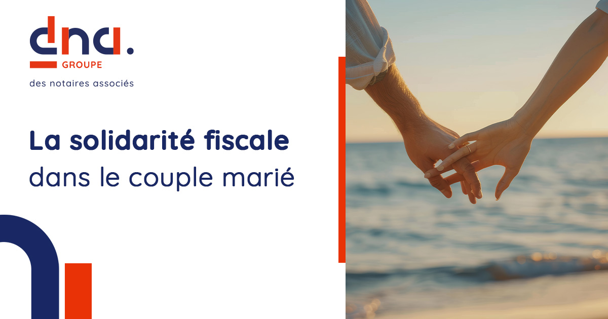 La solidarité fiscale dans le couple marié