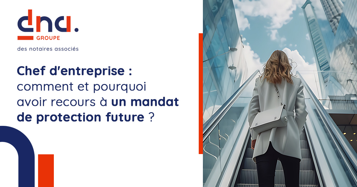 Chef d'entreprise : comment et pourquoi avoir recours à un mandat de protection future ?